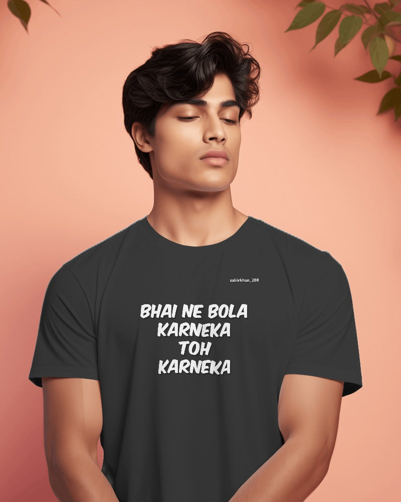 Round Neck Half Sleeve Cotton T-shirt | Cinephiles | Zakirism | Bhai Ne Bola Karneka Toh Karneka