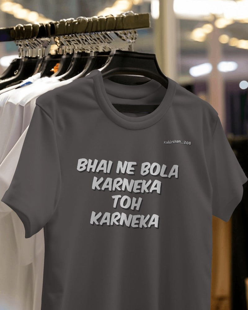 Round Neck Half Sleeve Cotton T-shirt | Cinephiles | Zakirism | Bhai Ne Bola Karneka Toh Karneka